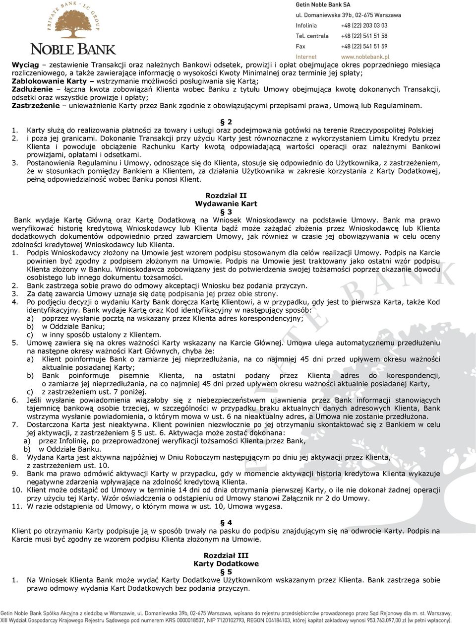 odsetki oraz wszystkie prowizje i opłaty; Zastrzeżenie unieważnienie Karty przez Bank zgodnie z obowiązującymi przepisami prawa, Umową lub Regulaminem. 2 1.