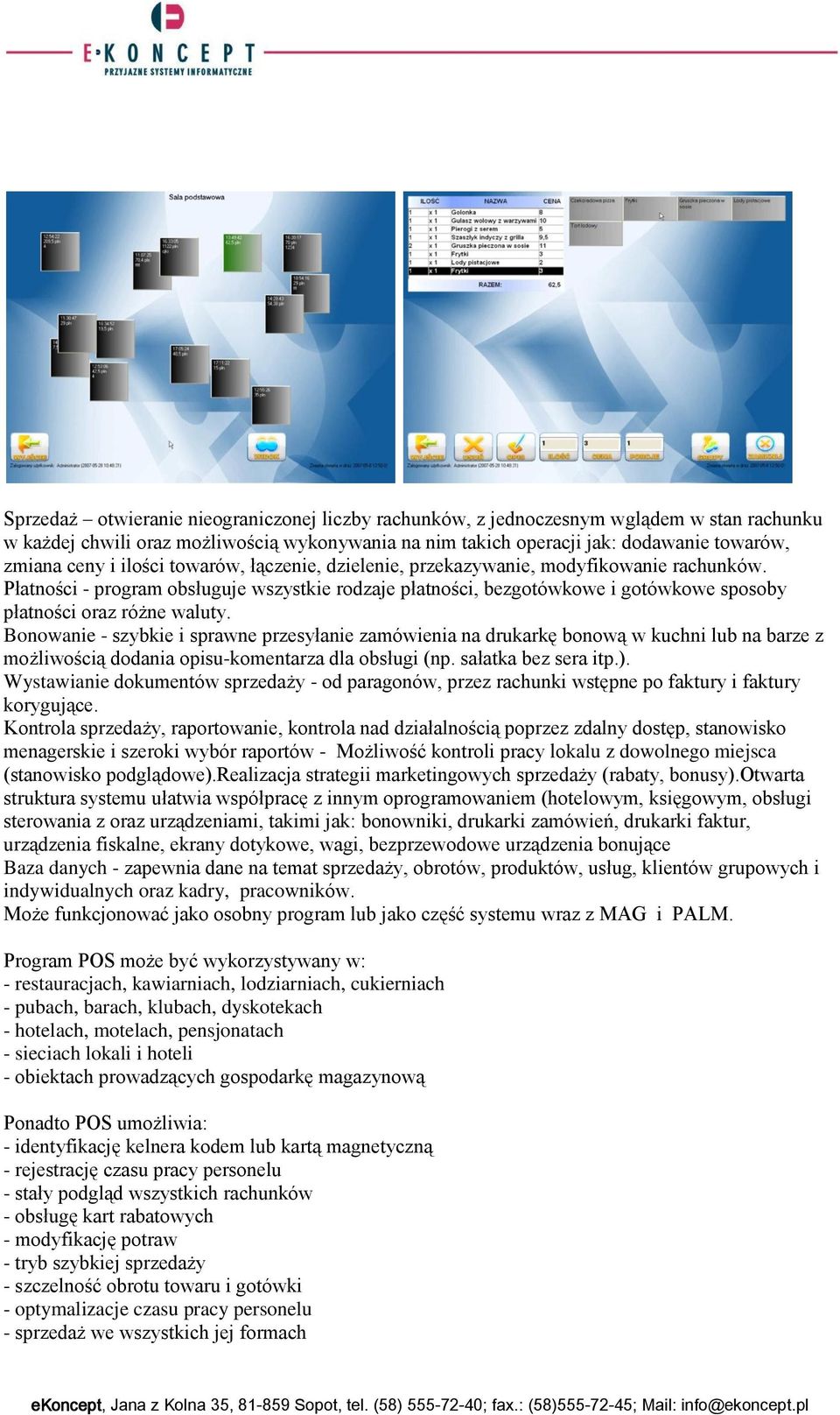 Bonowanie - szybkie i sprawne przesyłanie zamówienia na drukarkę bonową w kuchni lub na barze z możliwością dodania opisu-komentarza dla obsługi (np. sałatka bez sera itp.).