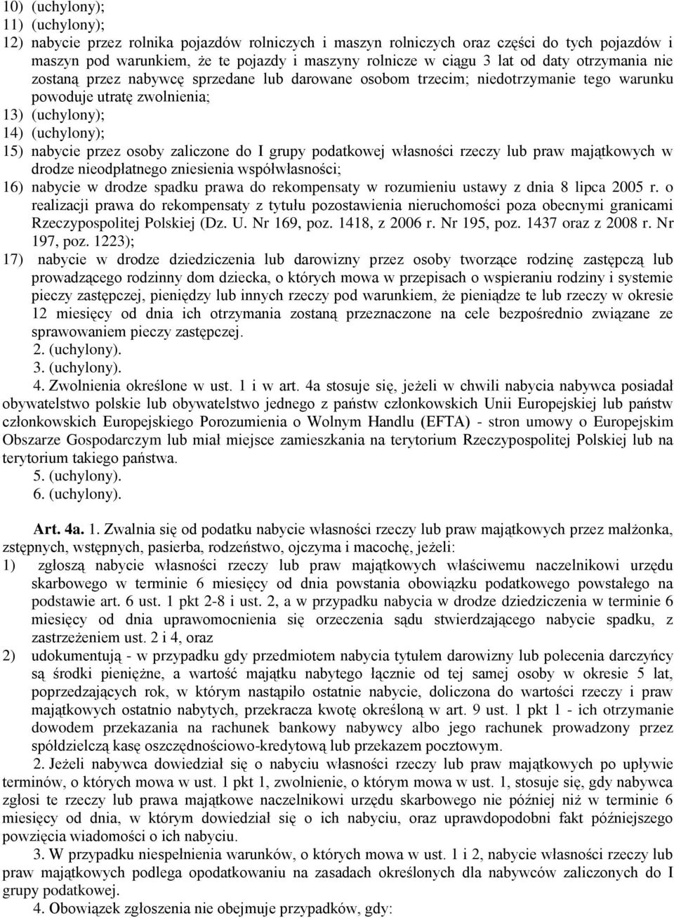 zaliczone do I grupy podatkowej własności rzeczy lub praw majątkowych w drodze nieodpłatnego zniesienia współwłasności; 16) nabycie w drodze spadku prawa do rekompensaty w rozumieniu ustawy z dnia 8