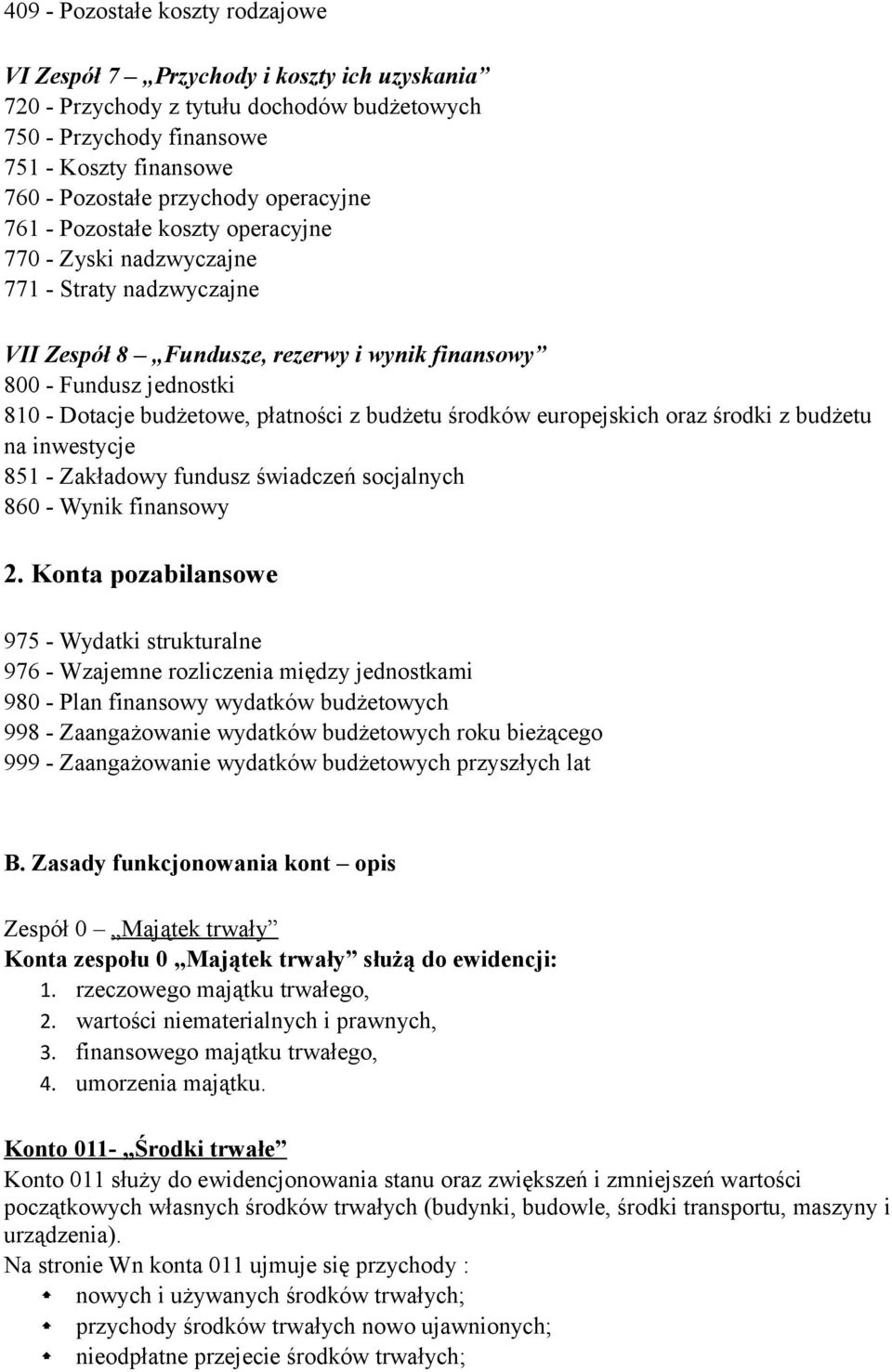 płatności z budżetu środków europejskich oraz środki z budżetu na inwestycje 851 - Zakładowy fundusz świadczeń socjalnych 860 - Wynik finansowy 2.