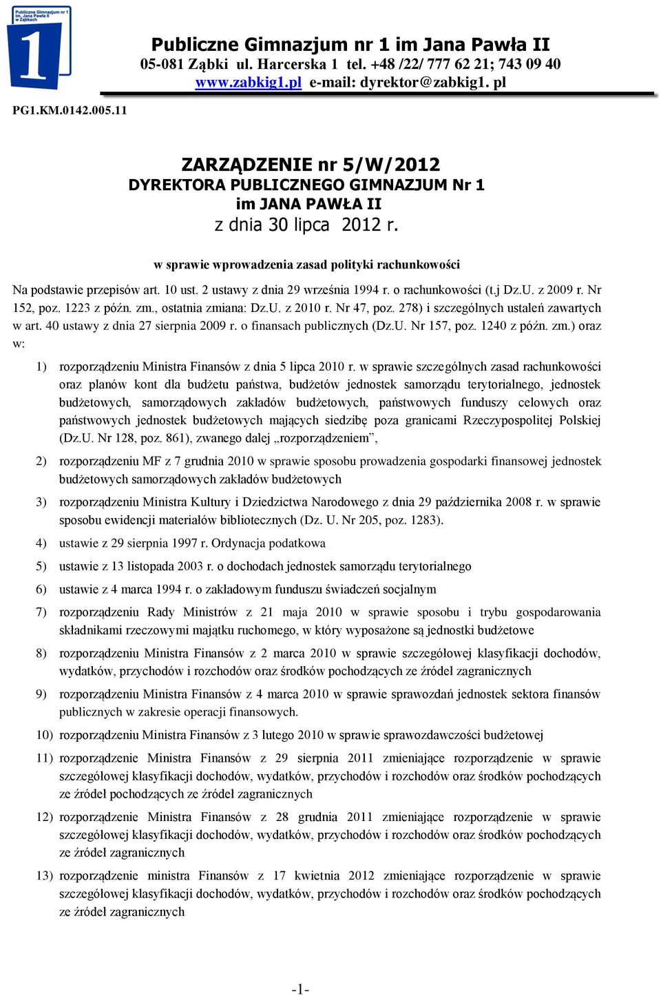 2 ustawy z dnia 29 września 1994 r. o rachunkowości (t.j Dz.U. z 2009 r. Nr 152, poz. 1223 z późn. zm., ostatnia zmiana: Dz.U. z 2010 r. Nr 47, poz. 278) i szczególnych ustaleń zawartych w art.