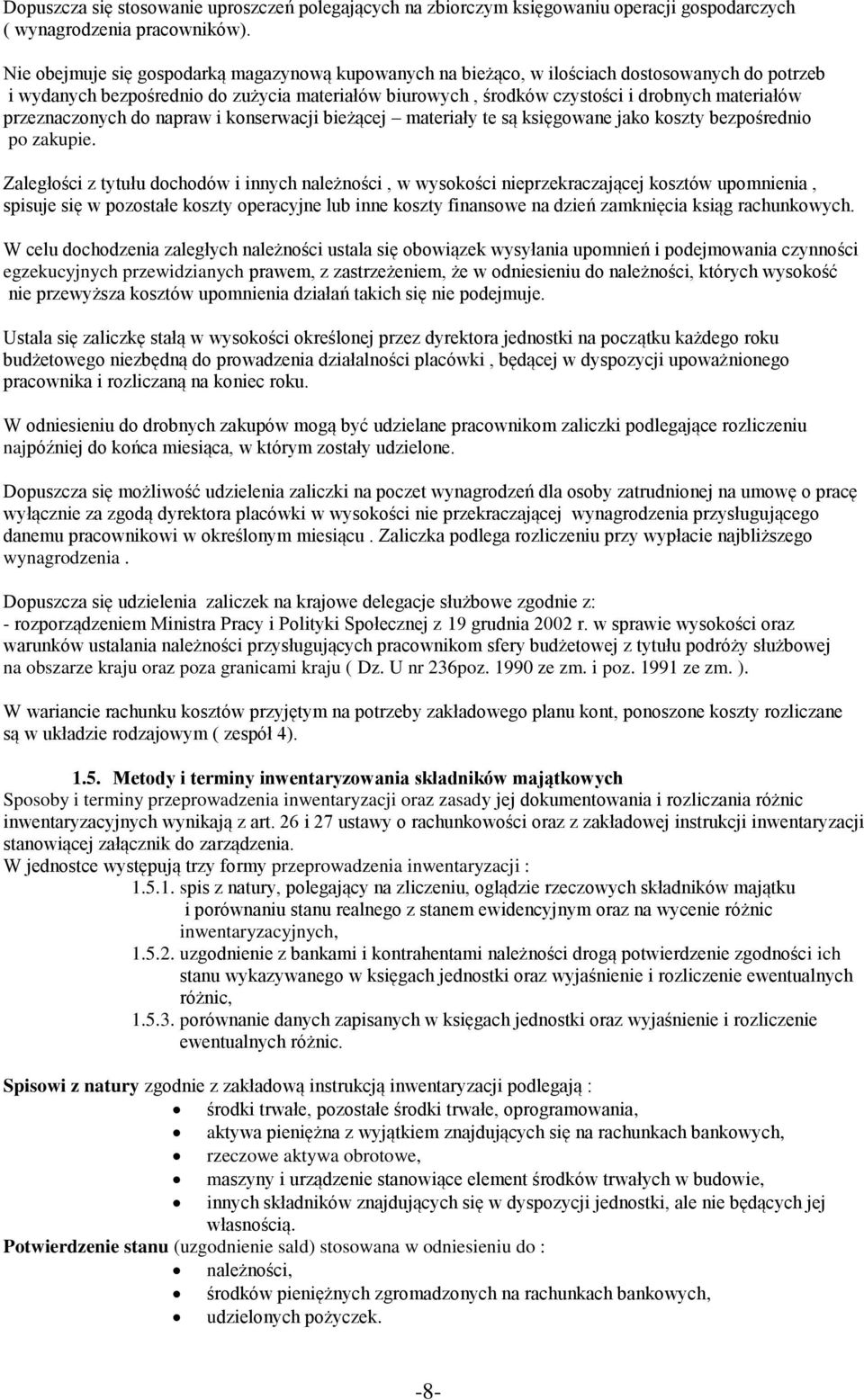 przeznaczonych do napraw i konserwacji bieżącej materiały te są księgowane jako koszty bezpośrednio po zakupie.