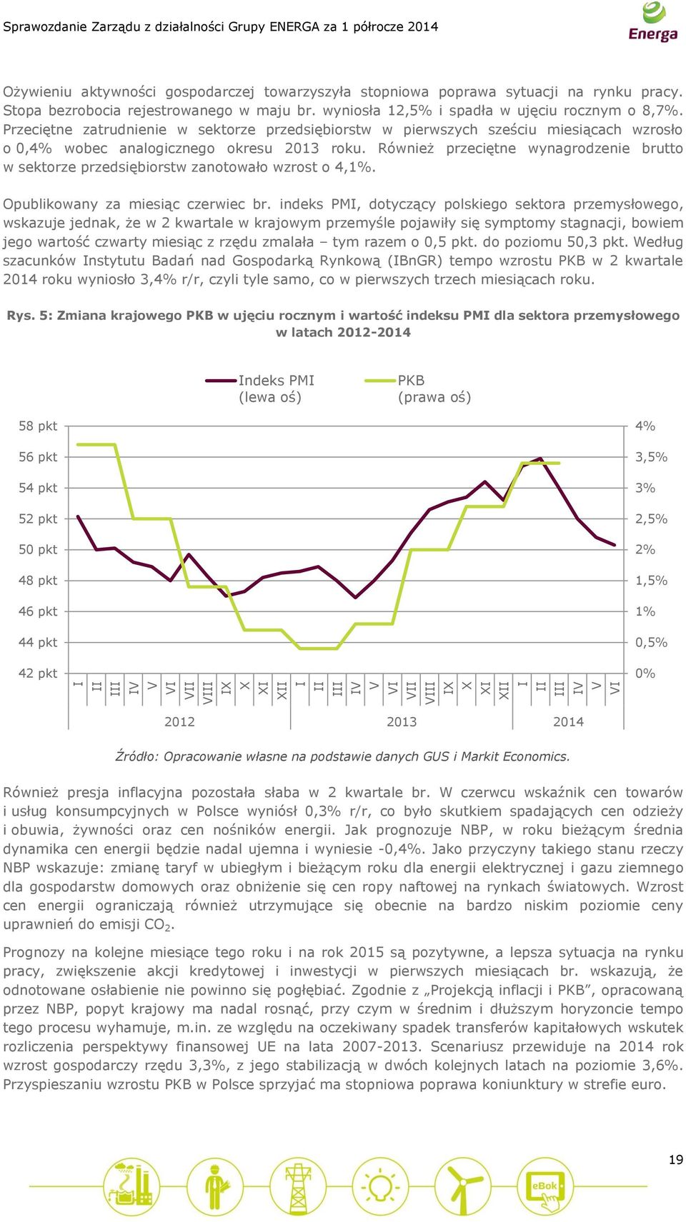 Przeciętne zatrudnienie w sektorze przedsiębiorstw w pierwszych sześciu miesiącach wzrosło o 0,4% wobec analogicznego okresu 2013 roku.
