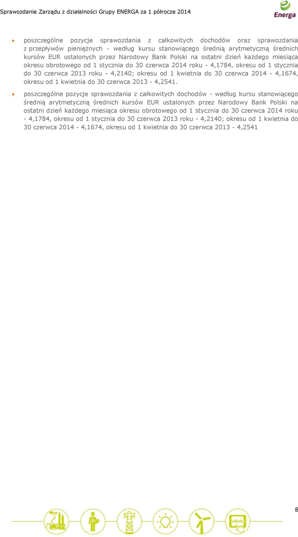 2014-4,1674, okresu od 1 kwietnia do 30 czerwca 2013-4,2541.