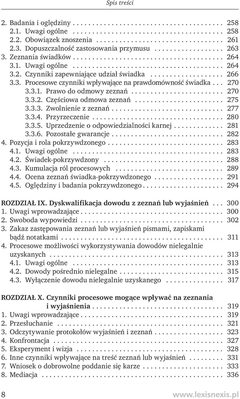 .................. 266 3.3. Procesowe czynniki wpływające na prawdomówność świadka... 270 3.3.1. Prawo do odmowy zeznań........................ 270 3.3.2. Częściowa odmowa zeznań....................... 275 3.