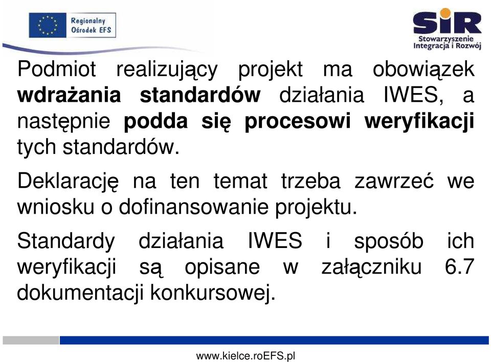 Deklarację na ten temat trzeba zawrzeć we wniosku o dofinansowanie projektu.