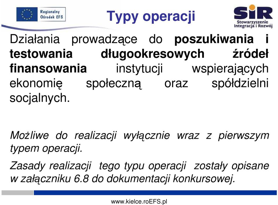 socjalnych. MoŜliwe do realizacji wyłącznie wraz z pierwszym typem operacji.