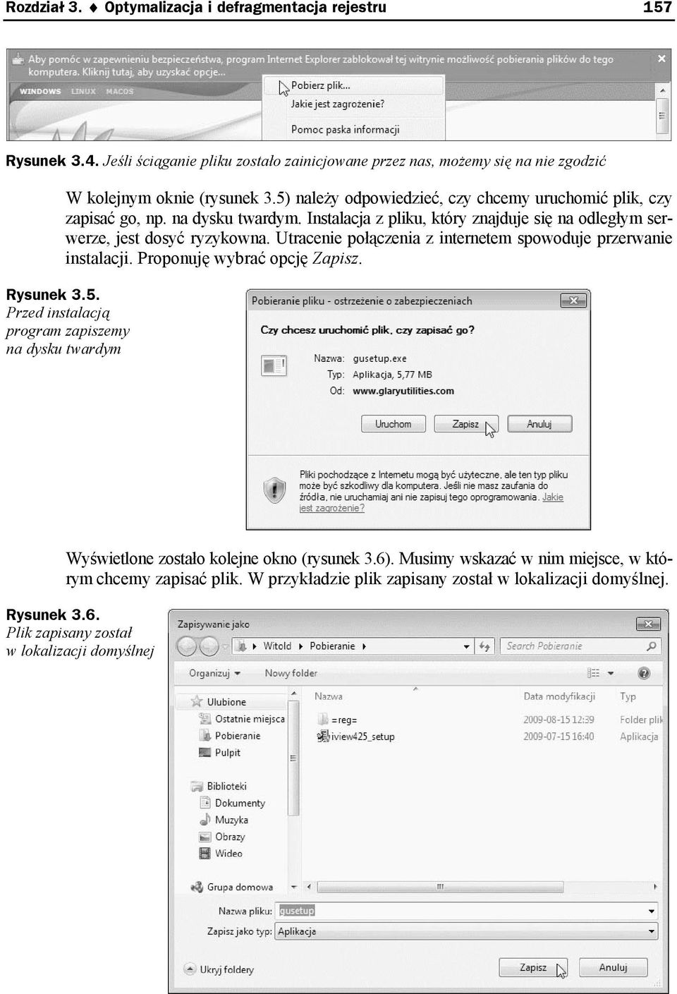 Utracenie połączenia z internetem spowoduje przerwanie instalacji. Proponuję wybrać opcję Zapisz. Rysunek 3.5.