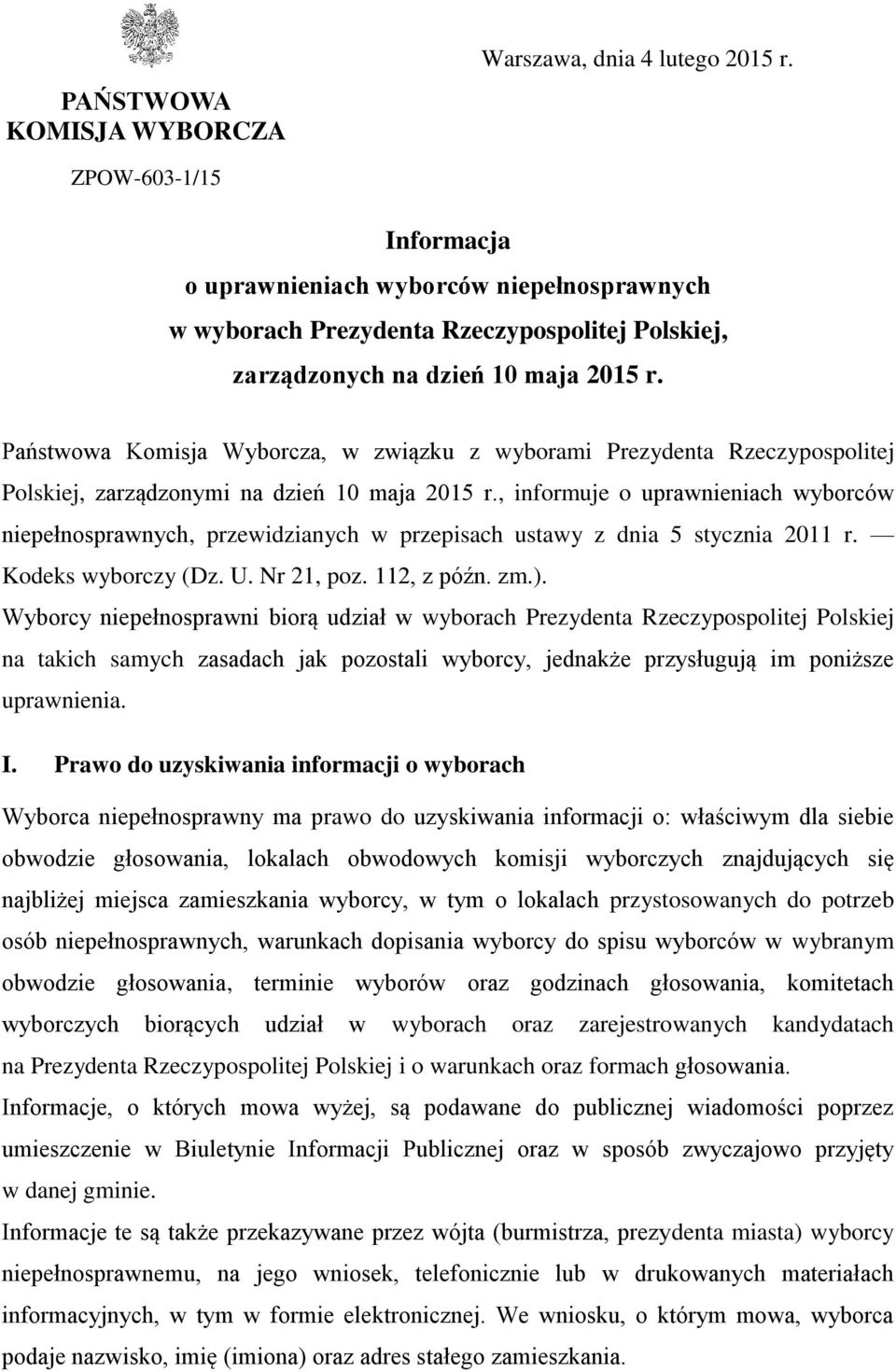 Państwowa Komisja Wyborcza, w związku z wyborami Prezydenta Rzeczypospolitej Polskiej, zarządzonymi na dzień 10 maja 2015 r.