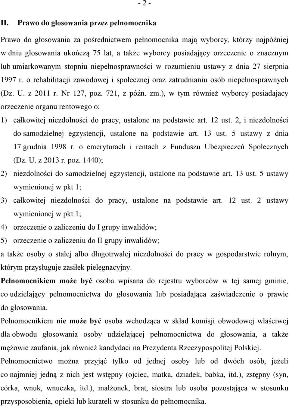 znacznym lub umiarkowanym stopniu niepełnosprawności w rozumieniu ustawy z dnia 27 sierpnia 1997 r. o rehabilitacji zawodowej i społecznej oraz zatrudnianiu osób niepełnosprawnych (Dz. U. z 2011 r.