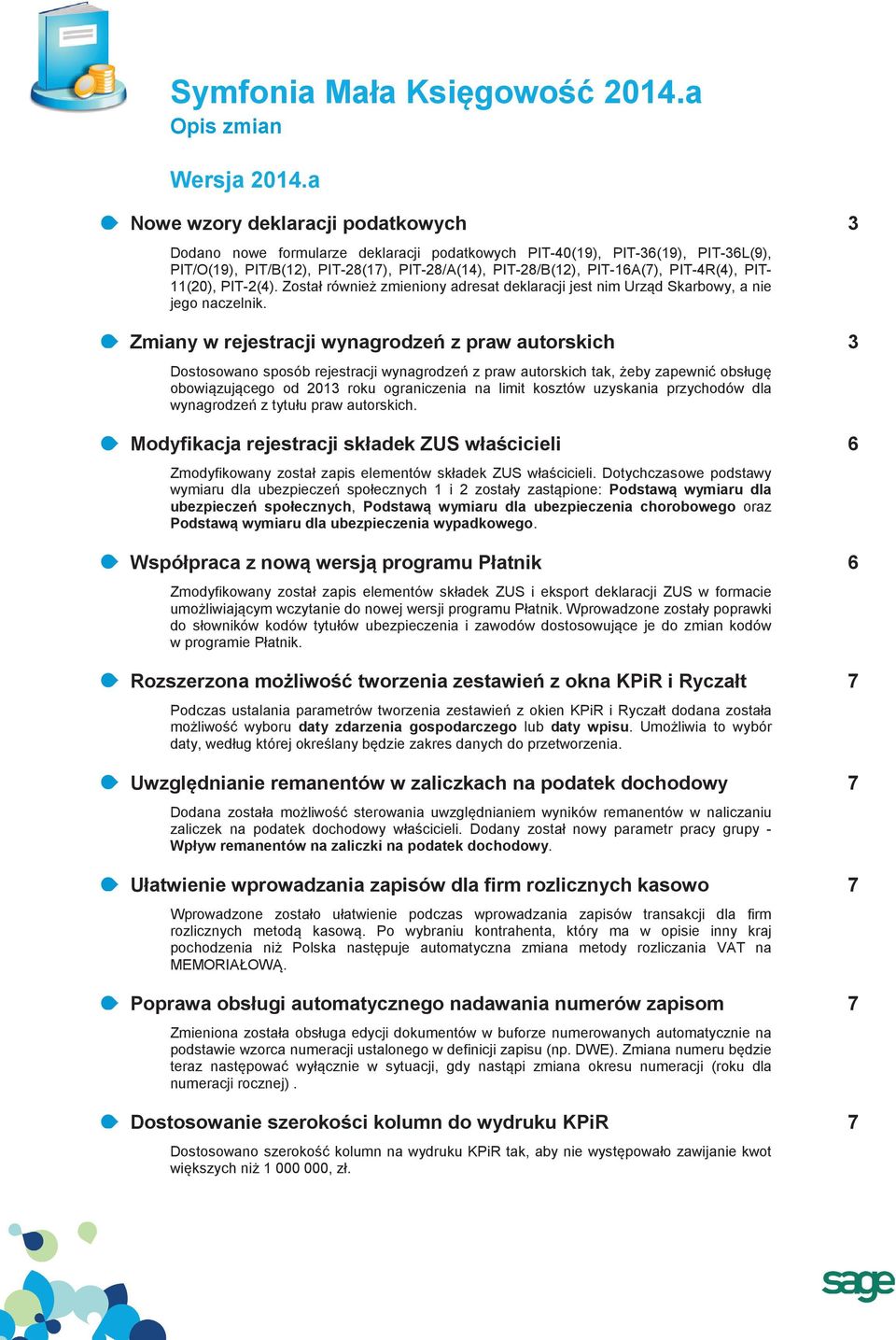 PIT-4R(4), PIT- 11(20), PIT-2(4). Został również zmieniony adresat deklaracji jest nim Urząd Skarbowy, a nie jego naczelnik.