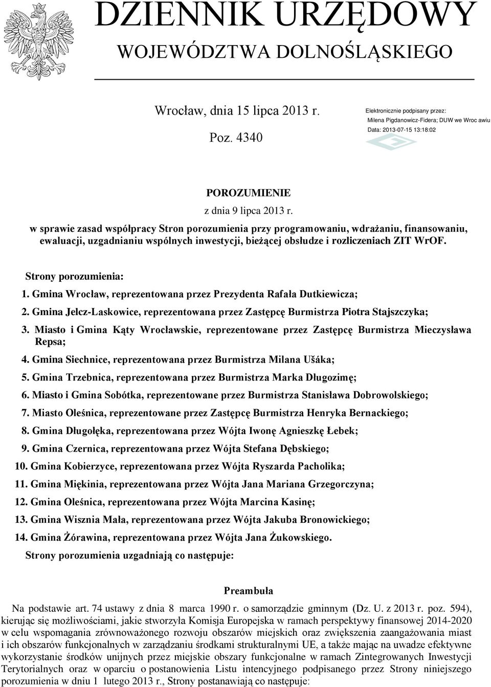Strony porozumienia: 1. Gmina Wrocław, reprezentowana przez Prezydenta Rafała Dutkiewicza; 2. Gmina Jelcz-Laskowice, reprezentowana przez Zastępcę Burmistrza Piotra Stajszczyka; 3.