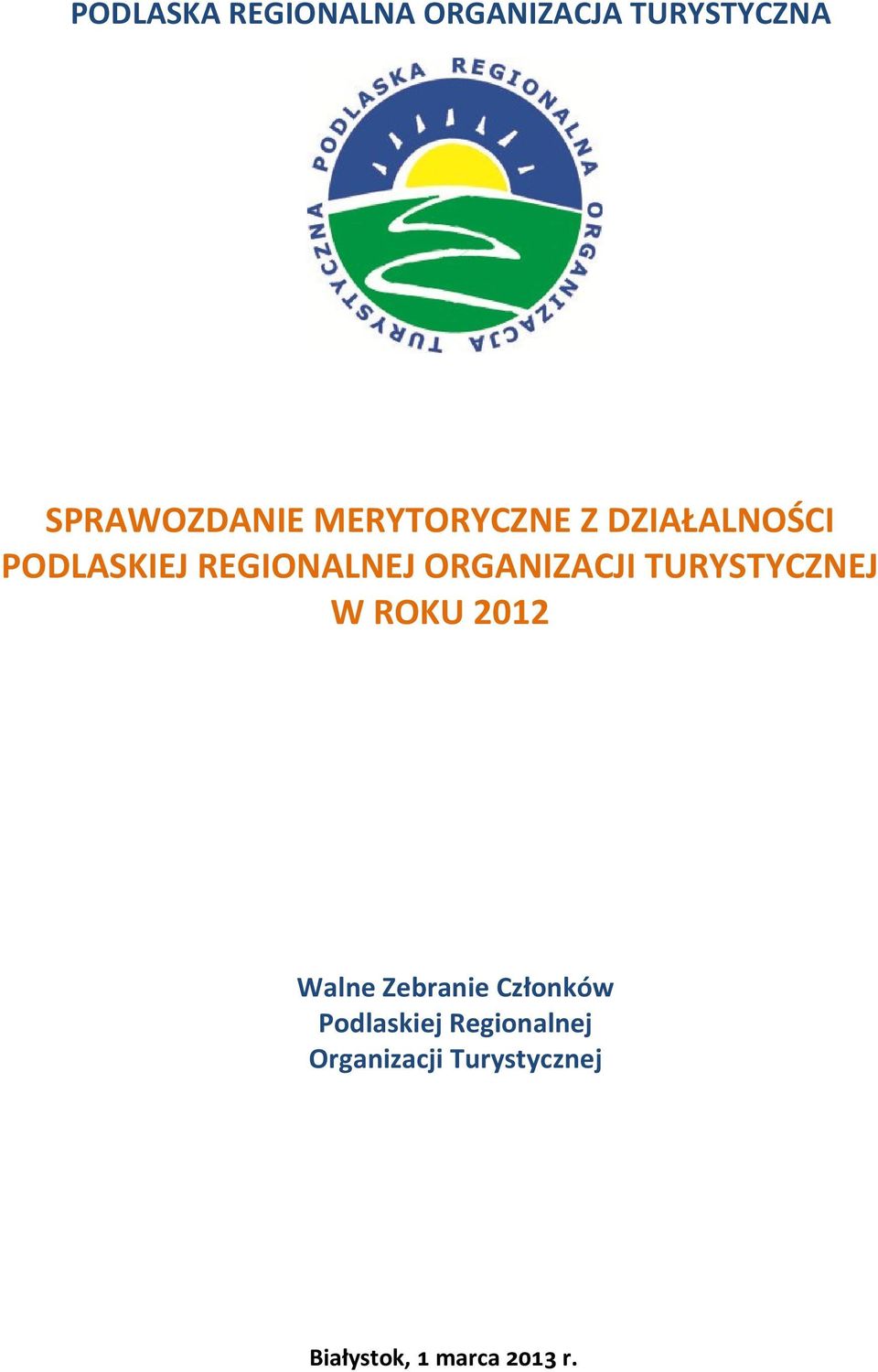 ORGANIZACJI TURYSTYCZNEJ W ROKU 2012 Walne Zebranie Członków