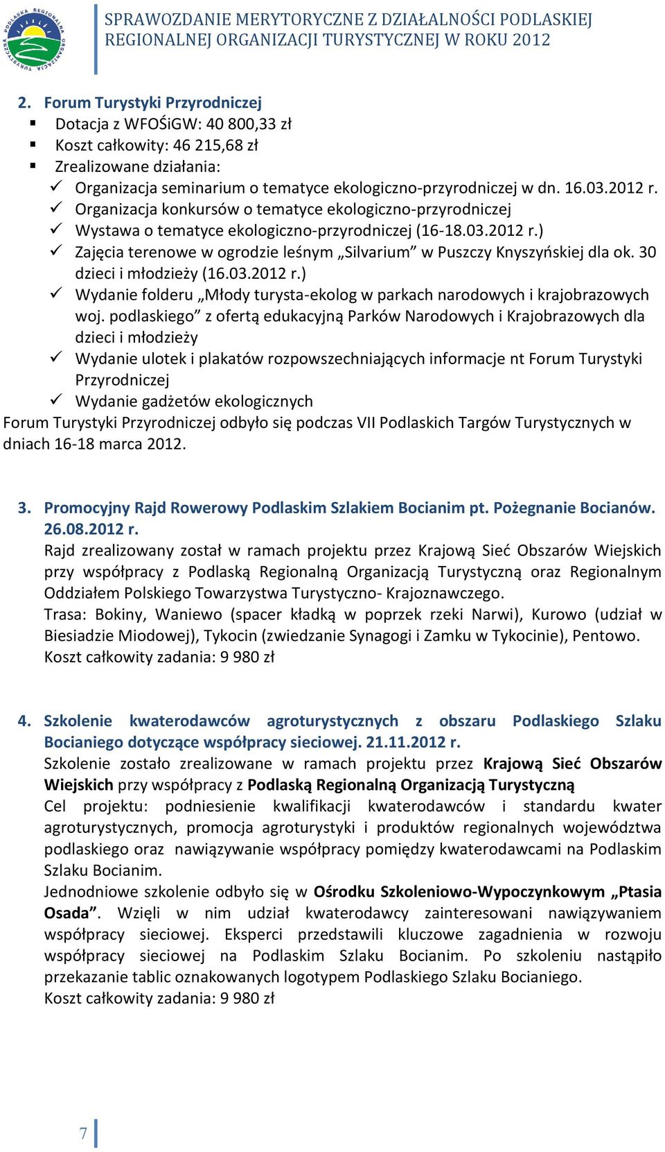30 dzieci i młodzieży (16.03.2012 r.) Wydanie folderu Młody turysta-ekolog w parkach narodowych i krajobrazowych woj.