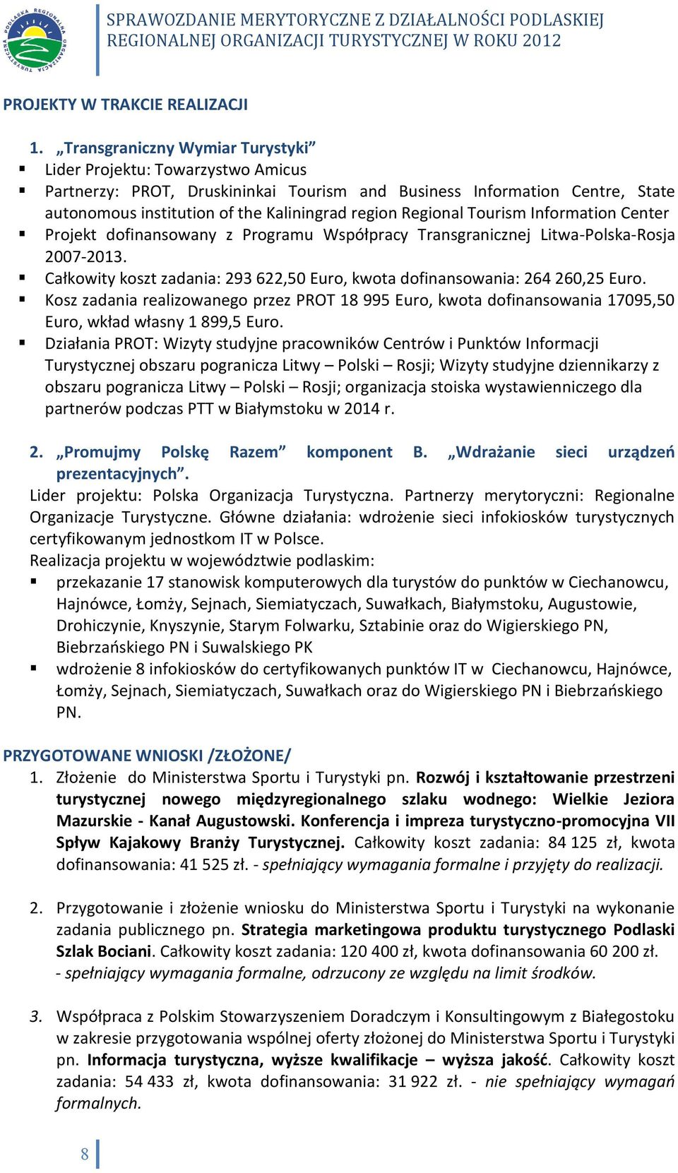 Regional Tourism Information Center Projekt dofinansowany z Programu Współpracy Transgranicznej Litwa-Polska-Rosja 2007-2013.