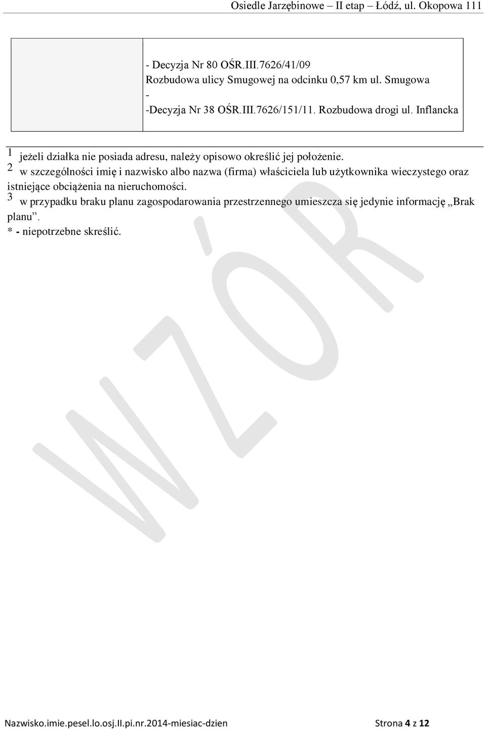 2 w szczególności imię i nazwisko albo nazwa (firma) właściciela lub użytkownika wieczystego oraz istniejące obciążenia na nieruchomości.