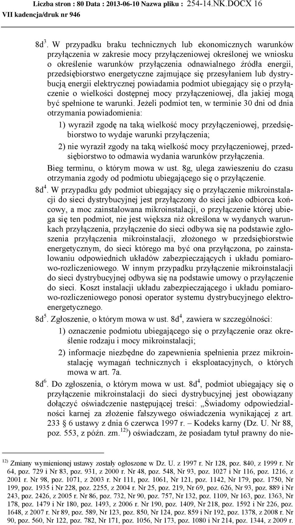 przedsiębiorstwo energetyczne zajmujące się przesyłaniem lub dystrybucją energii elektrycznej powiadamia podmiot ubiegający się o przyłączenie o wielkości dostępnej mocy przyłączeniowej, dla jakiej