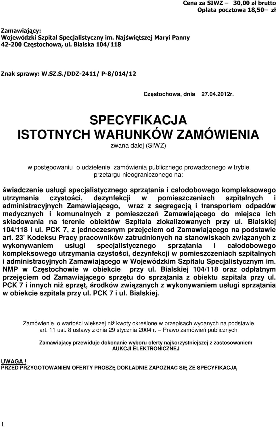 SPECYFIKACJA ISTOTNYCH WARUNKÓW ZAMÓWIENIA zwana dalej (SIWZ) w postępowaniu o udzielenie zamówienia publicznego prowadzonego w trybie przetargu nieograniczonego na: świadczenie usługi