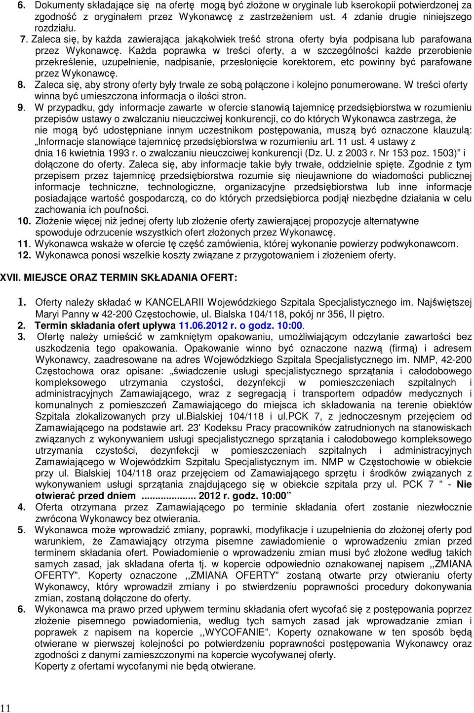 Każda poprawka w treści oferty, a w szczególności każde przerobienie przekreślenie, uzupełnienie, nadpisanie, przesłonięcie korektorem, etc powinny być parafowane przez Wykonawcę. 8.