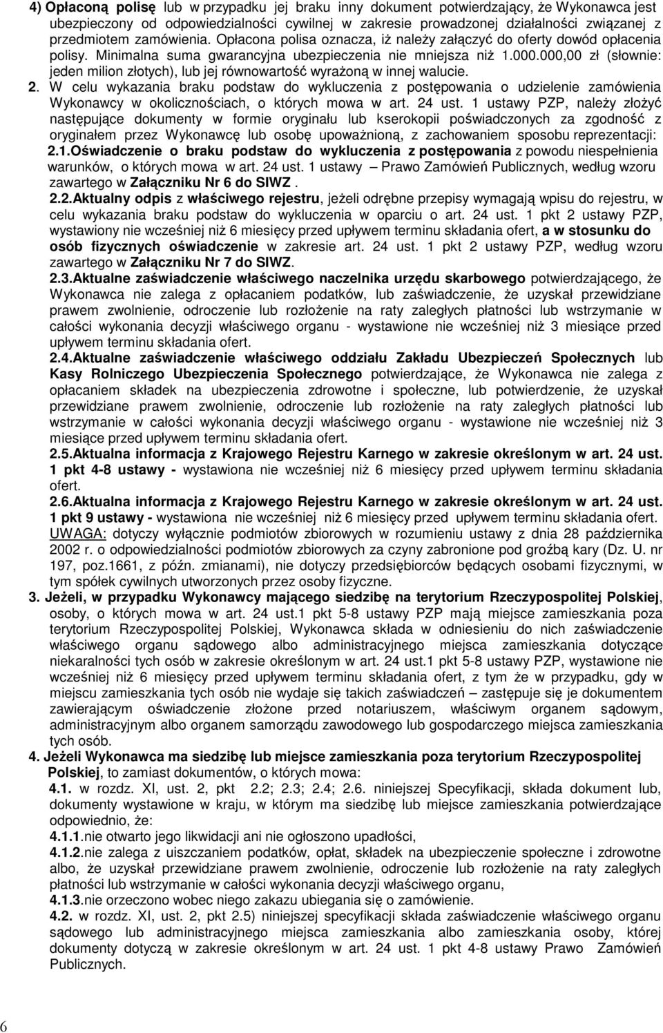 000,00 zł (słownie: jeden milion złotych), lub jej równowartość wyrażoną w innej walucie. 2.