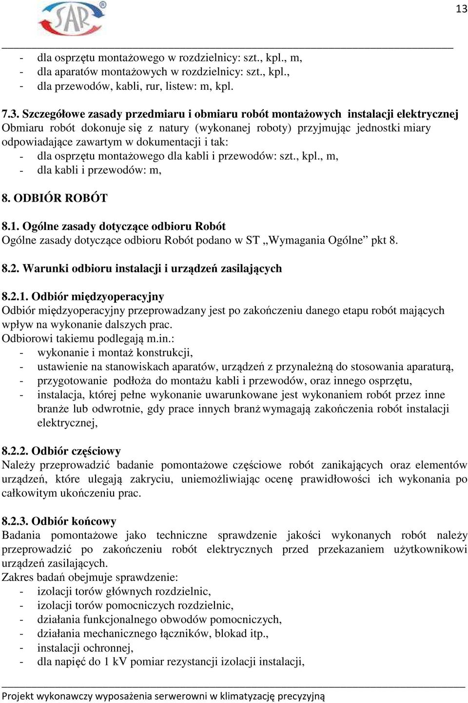 montażowego dla kabli i przewodów: szt., kpl., m, - dla kabli i przewodów: m, 8. ODBIÓR ROBÓT 8.1.