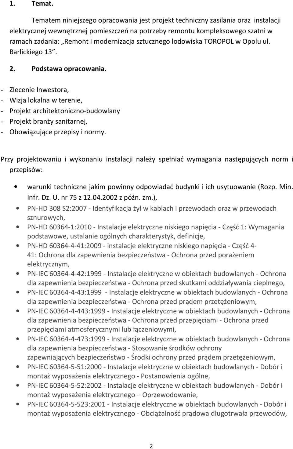 sztucznego lodowiska TOROPOL w Opolu ul. Barlickiego 13. 2. Podstawa opracowania.