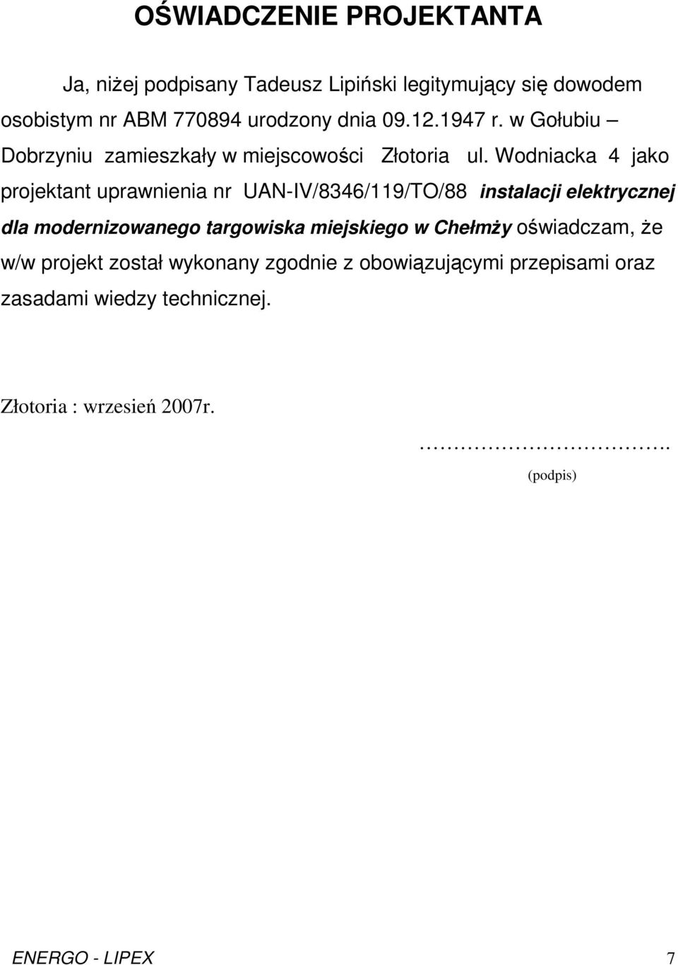 Wodniacka 4 jako projektant uprawnienia nr UAN-IV/8346/119/TO/88 instalacji elektrycznej dla modernizowanego targowiska