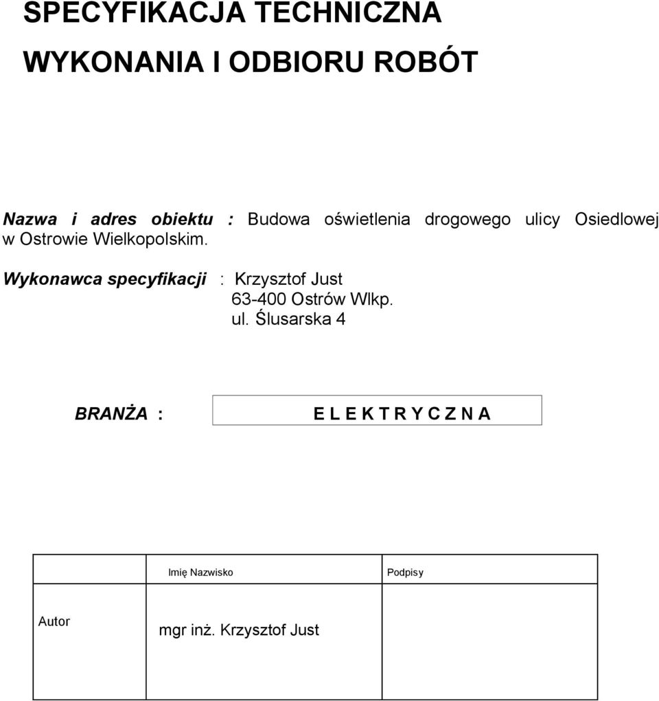 Wykonawca specyfikacji : Krzysztof Just 63-400 Ostrów Wlkp. ul.