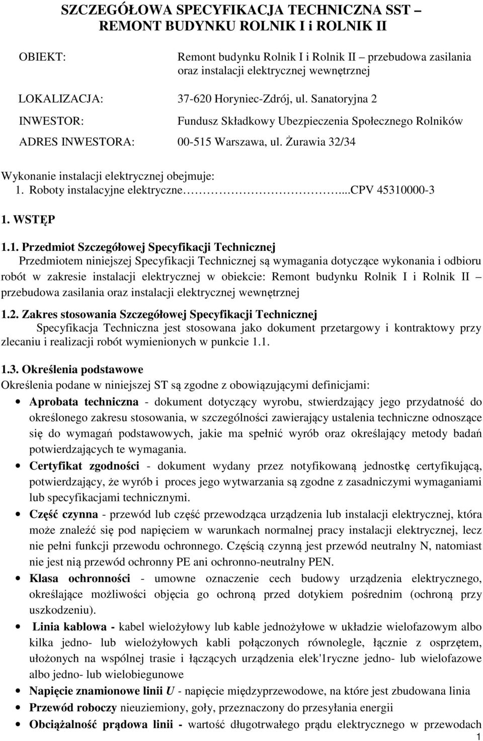 Żurawia 32/34 Wykonanie instalacji elektrycznej obejmuje: 1.