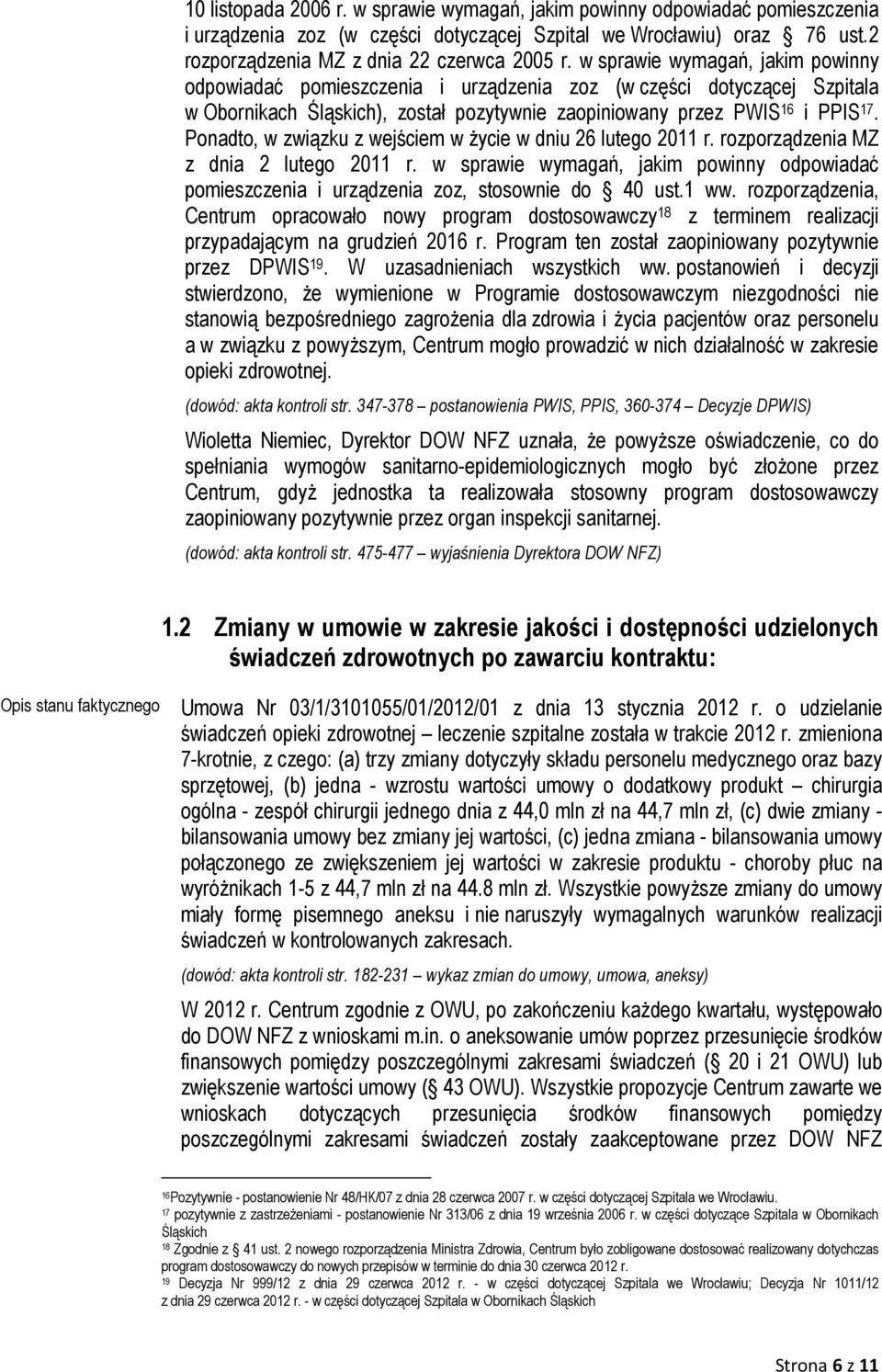 Ponadto, w związku z wejściem w Ŝycie w dniu 26 lutego 2011 r. rozporządzenia MZ z dnia 2 lutego 2011 r.