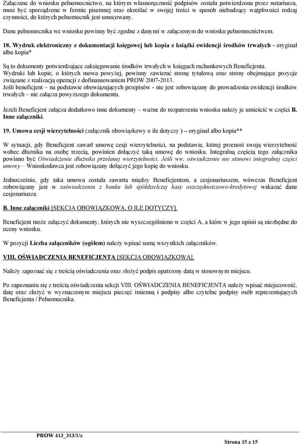 Wydruk elektroniczny z dokumentacji księgowej lub kopia z książki ewidencji środków trwałych - oryginał albo kopia* Są to dokumenty potwierdzające zaksięgowanie środków trwałych w księgach