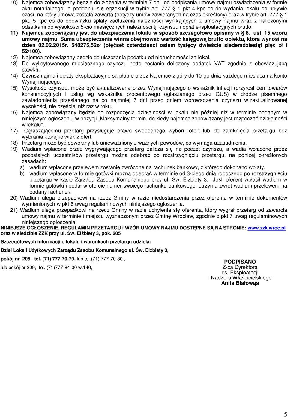 5 kpc co do obowiązku spłaty zadłuŝenia naleŝności wynikających z umowy najmu wraz z naliczonymi odsetkami do wysokości 5-cio miesięcznych naleŝności tj. czynszu i opłat eksploatacyjnych brutto.