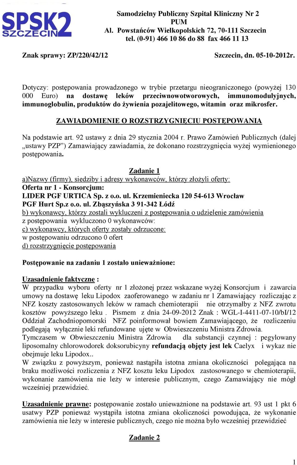 pozajelitowego, witamin oraz mikrosfer. ZAWIADOMIENIE O ROZSTRZYGNIĘCIU POSTĘPOWANIA Na podstawie art. 92 ustawy z dnia 29 stycznia 2004 r.