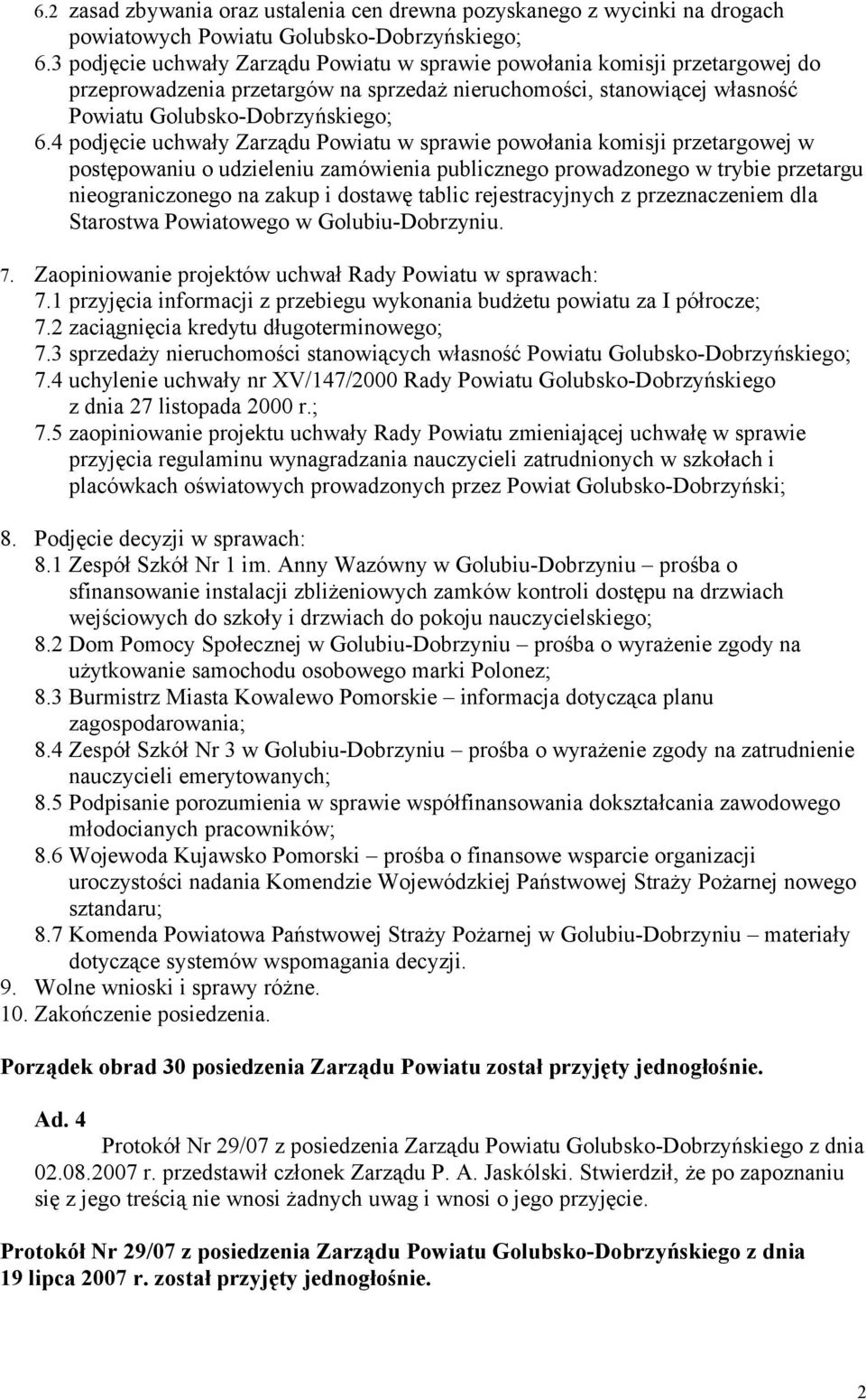 4 podjęcie uchwały Zarządu Powiatu w sprawie powołania komisji przetargowej w postępowaniu o udzieleniu zamówienia publicznego prowadzonego w trybie przetargu nieograniczonego na zakup i dostawę