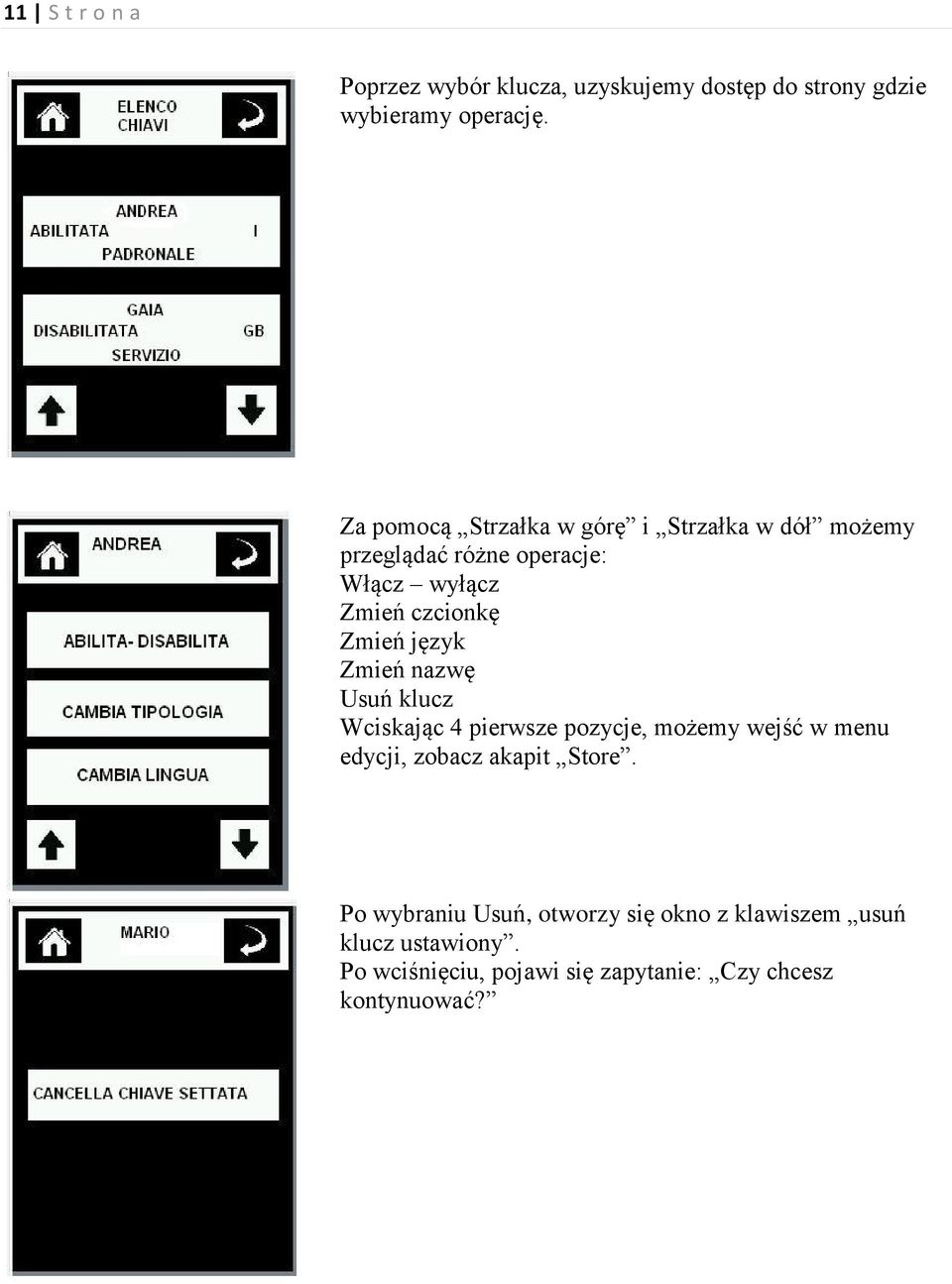 Zmień język Zmień nazwę Usuń klucz Wciskając 4 pierwsze pozycje, możemy wejść w menu edycji, zobacz akapit