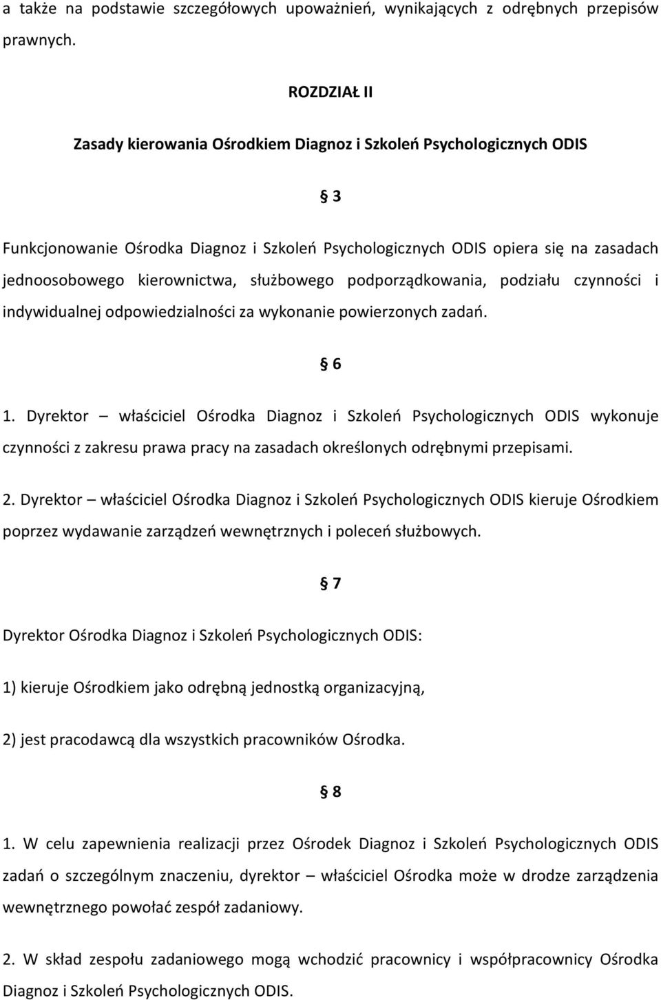 służbowego podporządkowania, podziału czynności i indywidualnej odpowiedzialności za wykonanie powierzonych zadao. 6 1.