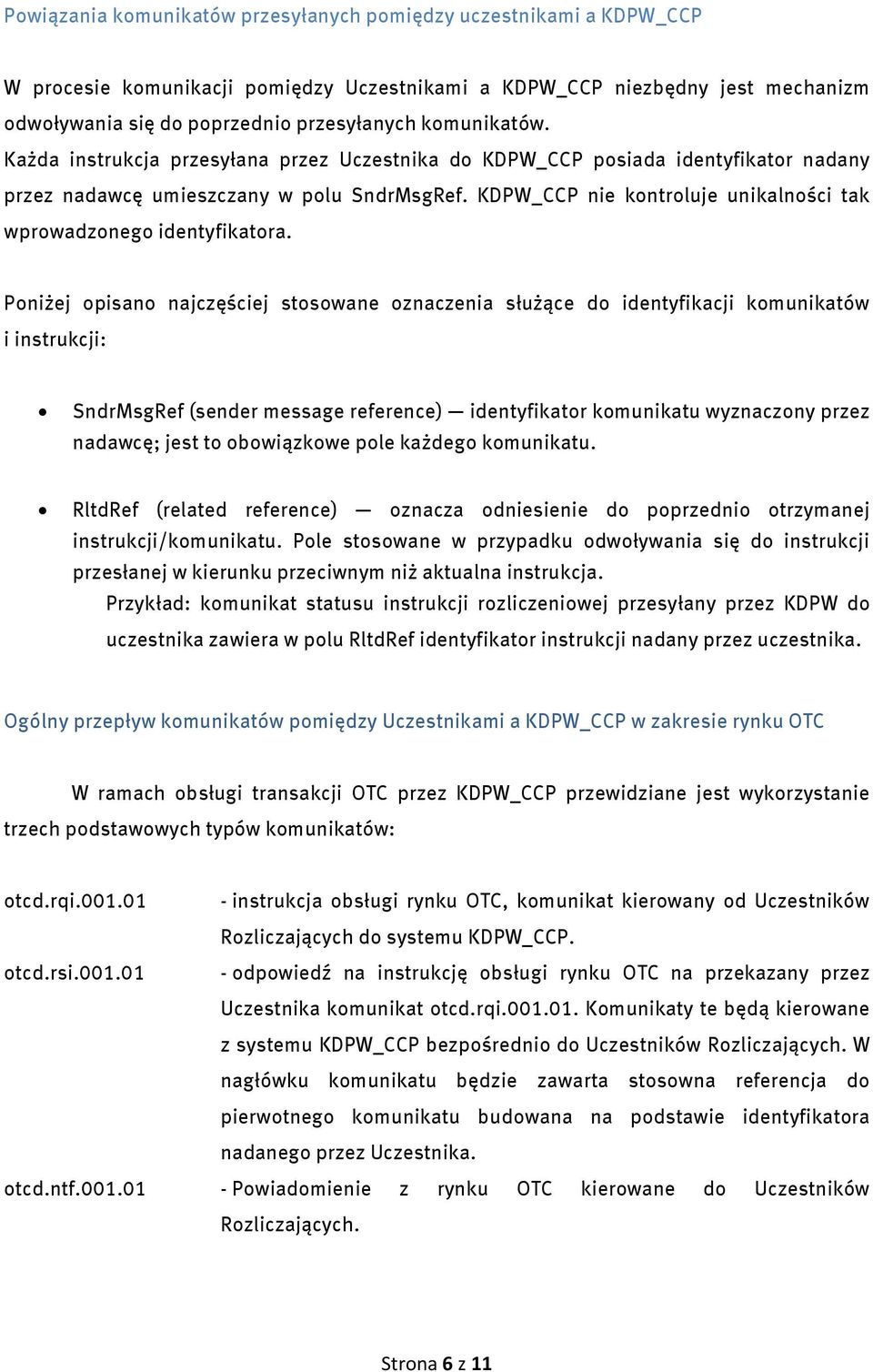 KDPW_CCP nie kontroluje unikalności tak wprowadzonego identyfikatora.