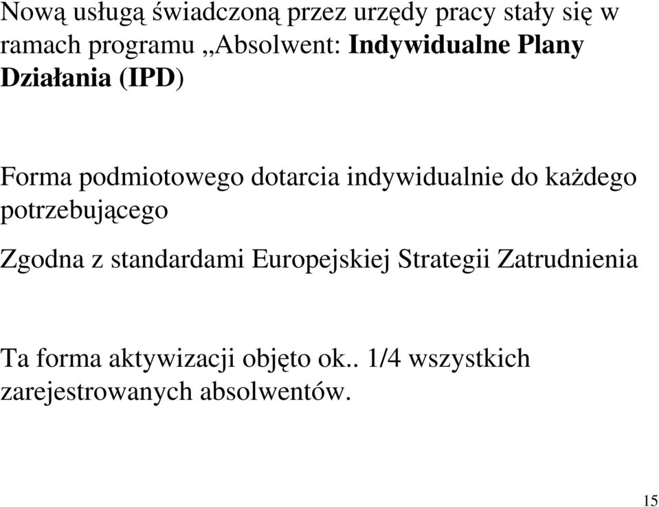 do kadego potrzebujcego Zgodna z standardami Europejskiej Strategii