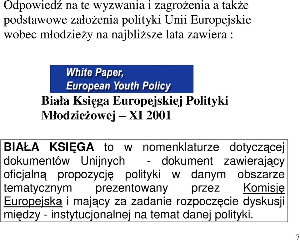 dotyczcej dokumentów Unijnych - dokument zawierajcy oficjaln propozycj polityki w danym obszarze tematycznym