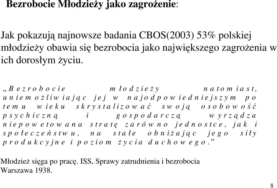 s w o j o s o b o w o p s y c h i c z n i g o s p o d a r c z w y r z d z a n i e p o w e t o w a n a s t r a t z a r ó w n o j e d n o s t c e, j a k i s p o ł e c z e s t w