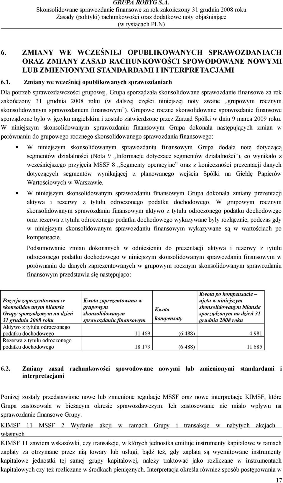 niniejszej noty zwane grupowym rocznym skonsolidowanym sprawozdaniem finansowym ).
