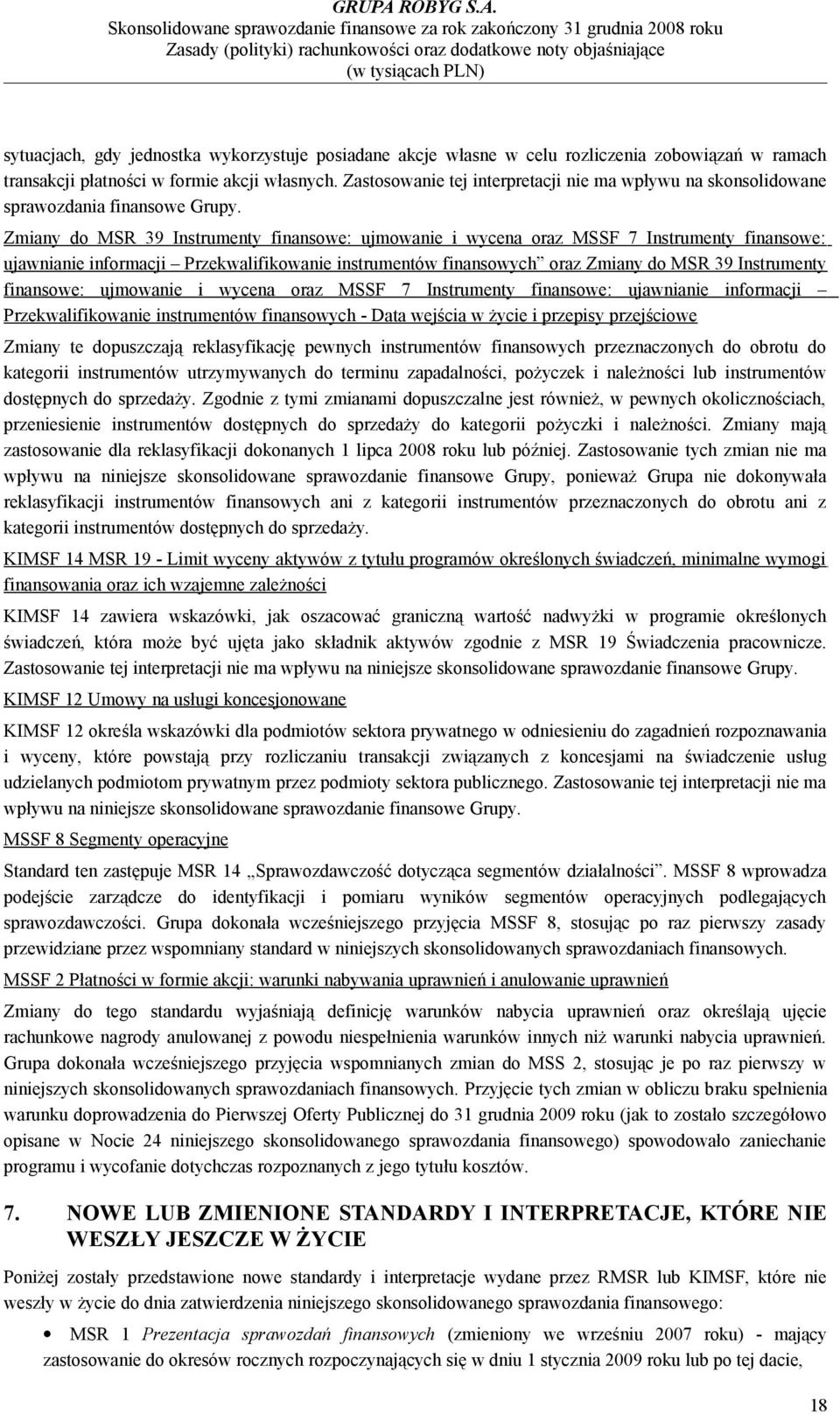 Zmiany do MSR 39 Instrumenty finansowe: ujmowanie i wycena oraz MSSF 7 Instrumenty finansowe: ujawnianie informacji Przekwalifikowanie instrumentów finansowych oraz Zmiany do MSR 39 Instrumenty