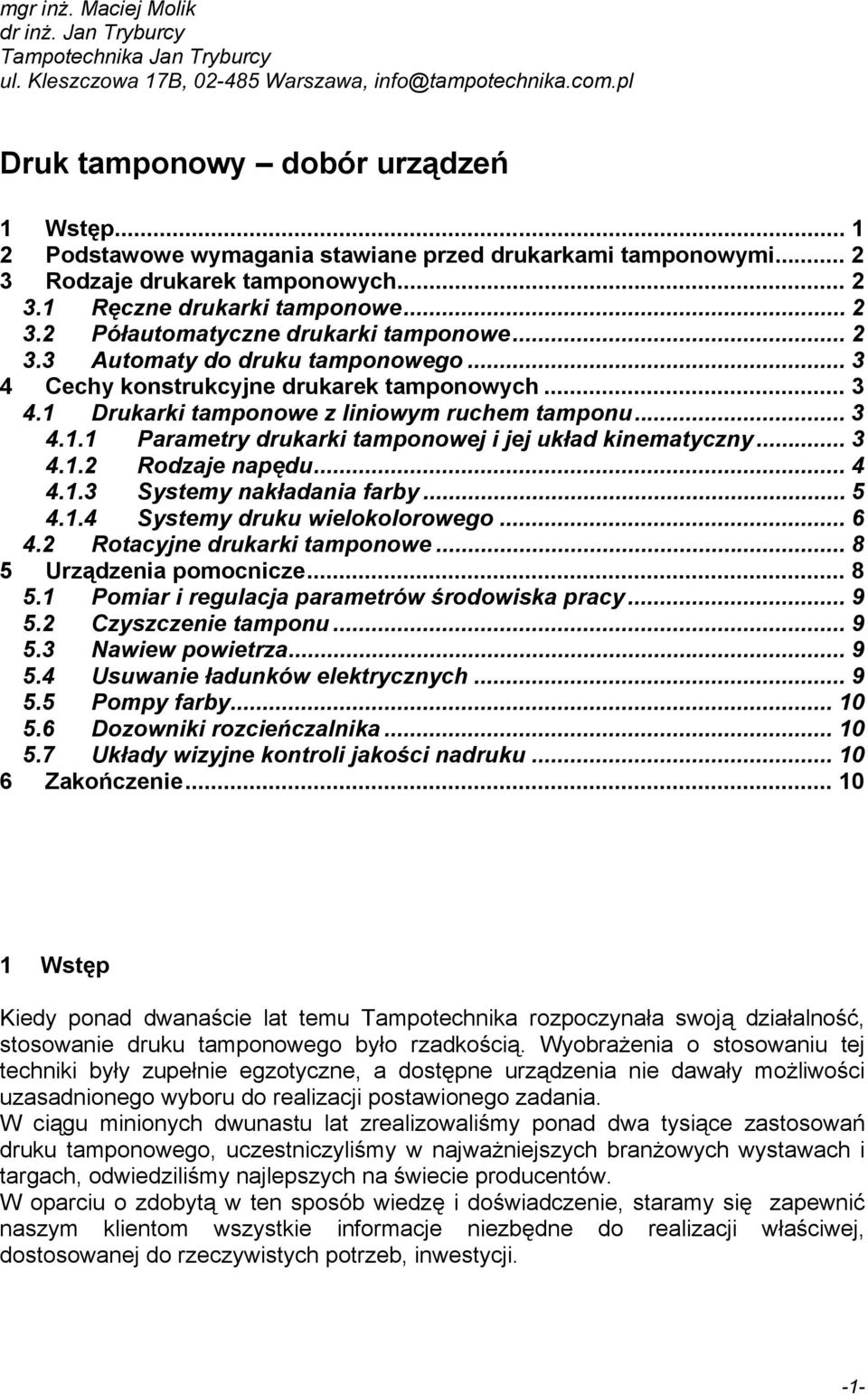 .. 3 4 Cechy konstrukcyjne drukarek tamponowych... 3 4.1 Drukarki tamponowe z liniowym ruchem tamponu... 3 4.1.1 Parametry drukarki tamponowej i jej układ kinematyczny... 3 4.1.2 Rodzaje napędu... 4 4.