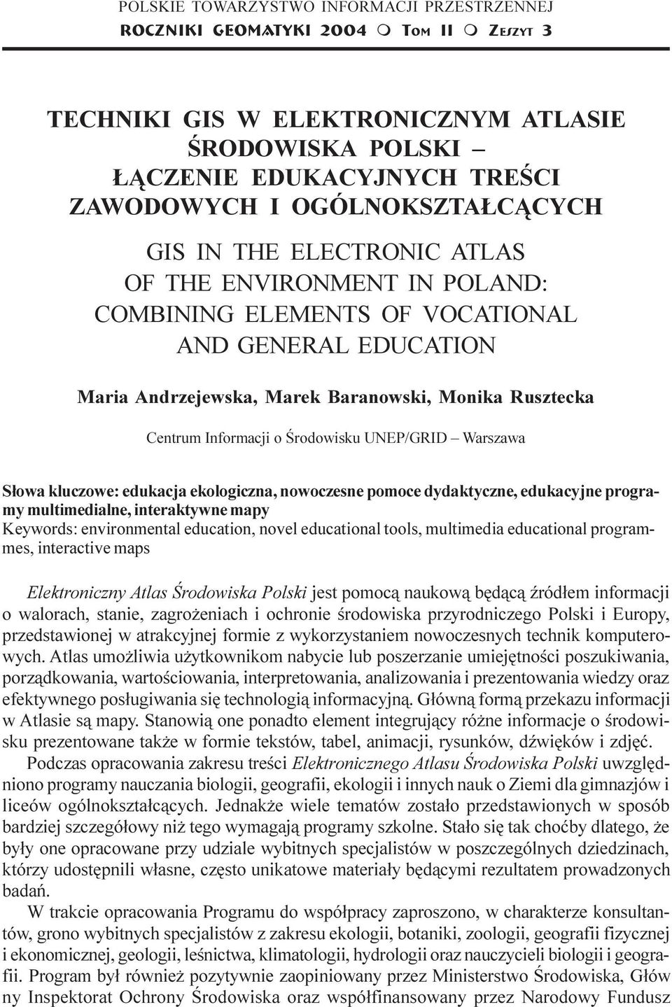 Baranowski, Monika Rusztecka Centru Inforacji o Œrodowisku UNEP/GRID Warszawa S³owa kluczowe: edukacja ekologiczna, nowoczesne pooce dydaktyczne, edukacyjne progray ultiedialne, interaktywne apy