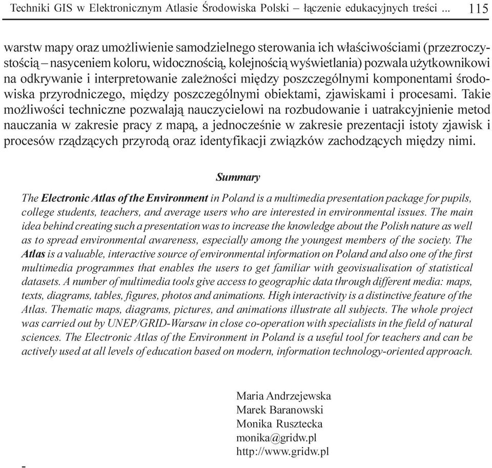 interpretowanie zale noœci iêdzy poszczególnyi koponentai œrodowiska przyrodniczego, iêdzy poszczególnyi obiektai, zjawiskai i procesai.