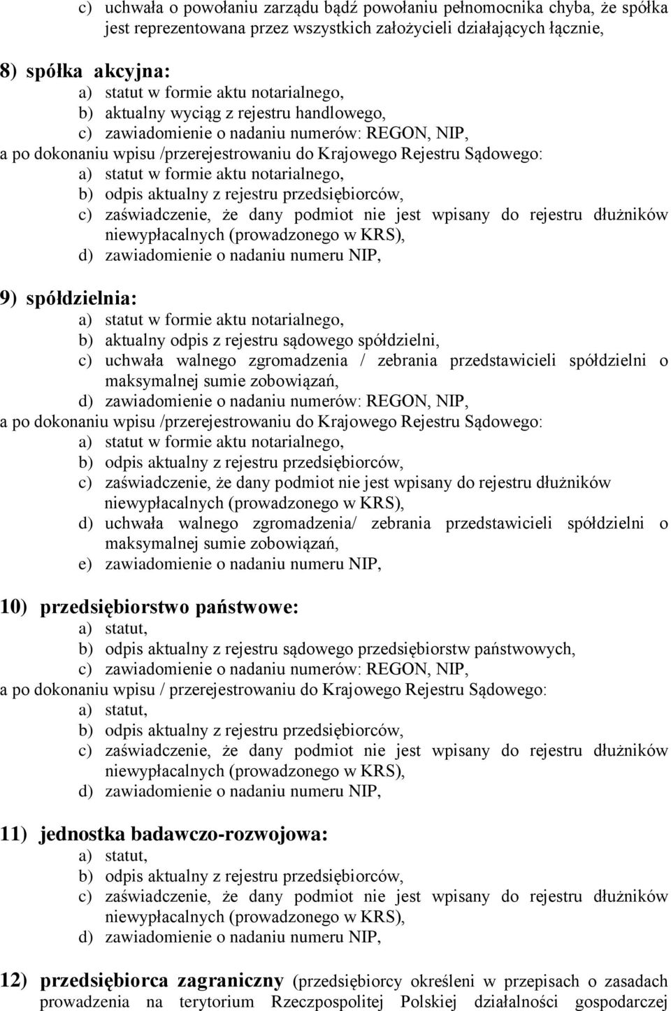 o nadaniu numerów: REGON, NIP, d) uchwała walnego zgromadzenia/ zebrania przedstawicieli spółdzielni o maksymalnej sumie zobowiązań, 10) przedsiębiorstwo państwowe: b) odpis aktualny z rejestru