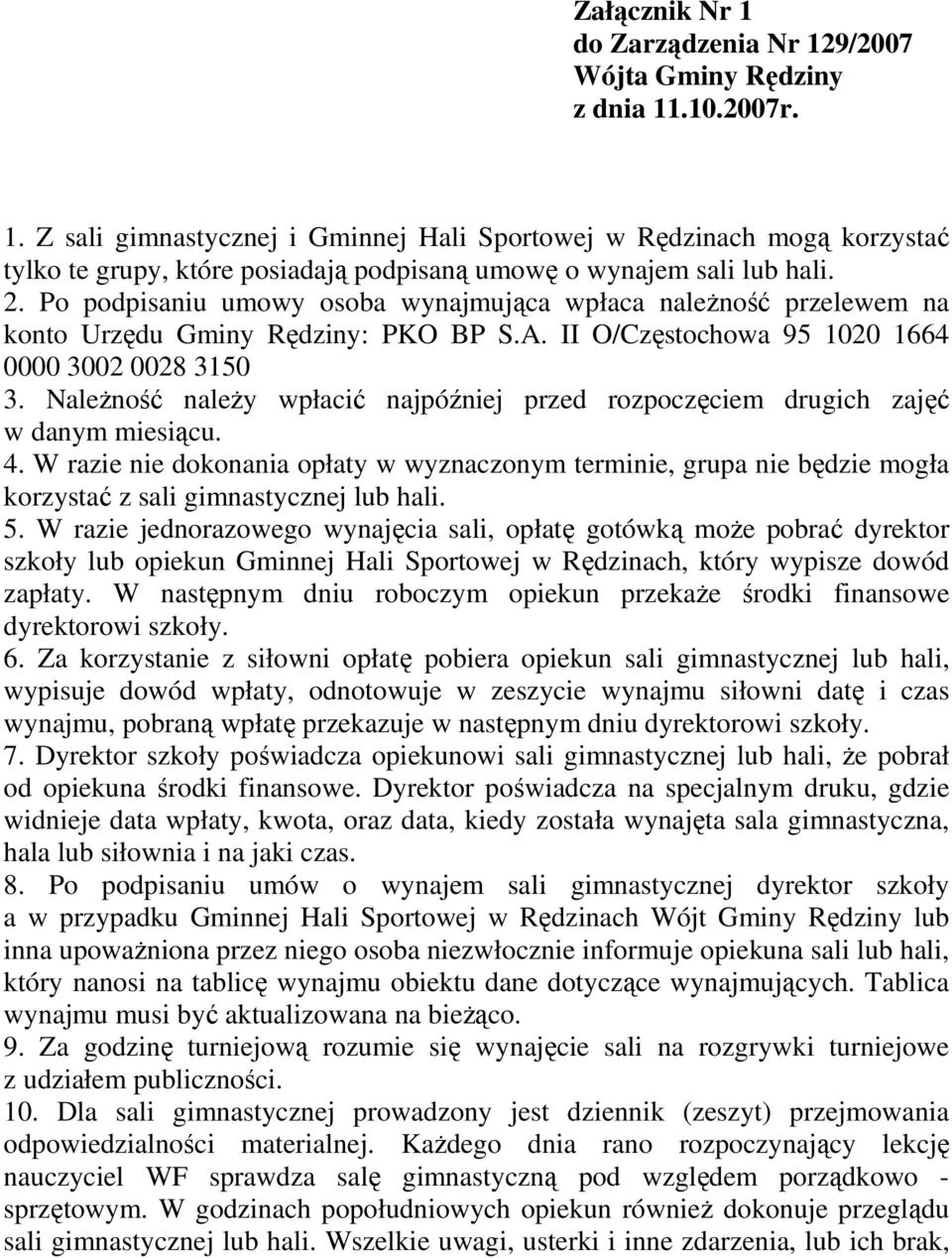 NaleŜność naleŝy wpłacić najpóźniej przed rozpoczęciem drugich zajęć w danym miesiącu. 4.