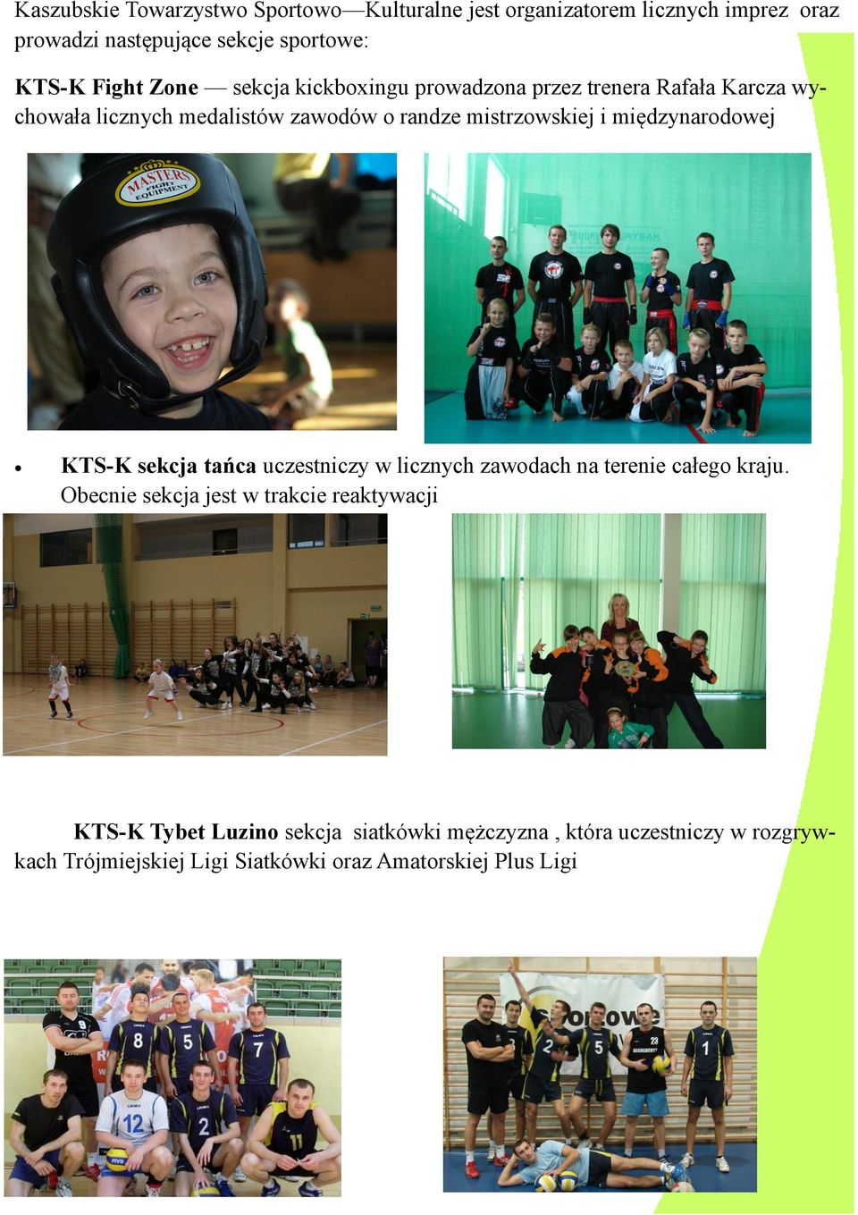 międzynarodowej KTS-K sekcja tańca uczestniczy w licznych zawodach na terenie całego kraju.