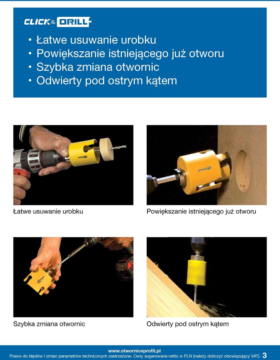 kątem Łatwe usuwanie urobku Powiększanie istniejącego