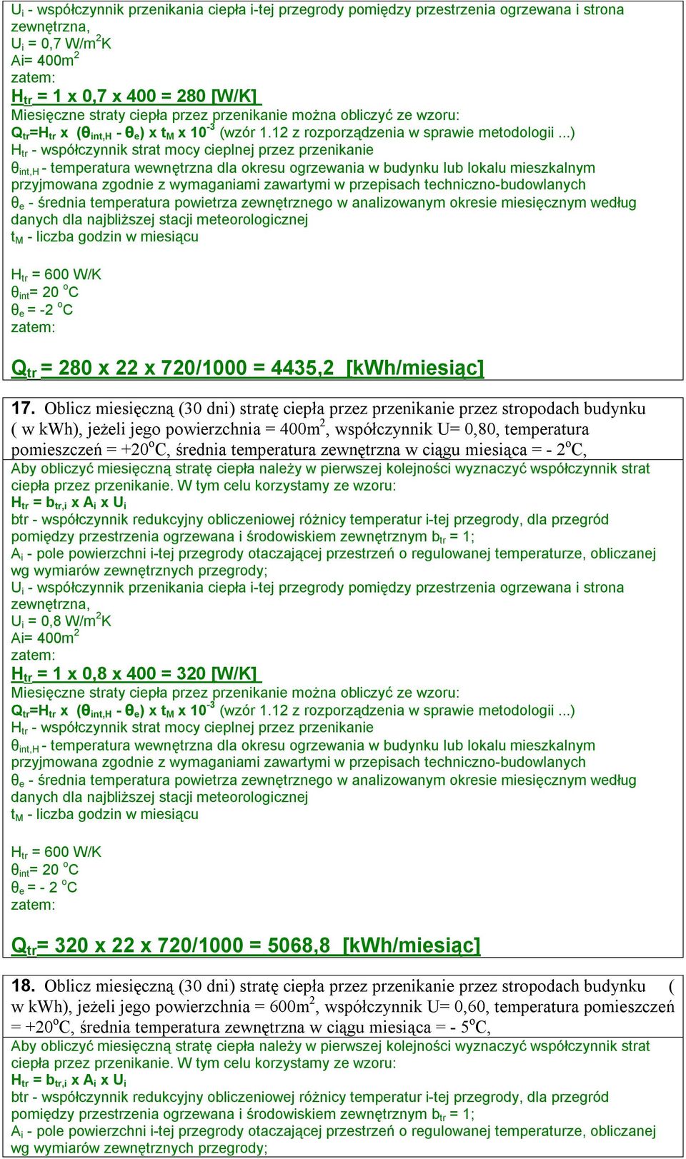 ..) H tr - współczynnik strat mocy cieplnej przez przenikanie θ int,h - temperatura wewnętrzna dla okresu ogrzewania w budynku lub lokalu mieszkalnym przyjmowana zgodnie z wymaganiami zawartymi w